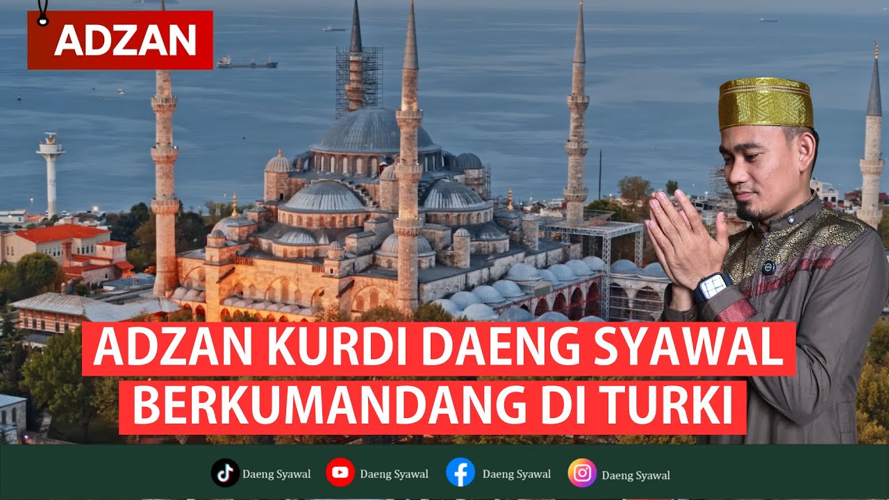 ADZAN | SUARA MERDU ADZAN KURDI DAENG SYAWAL BERKUMANDANG DI TURKI