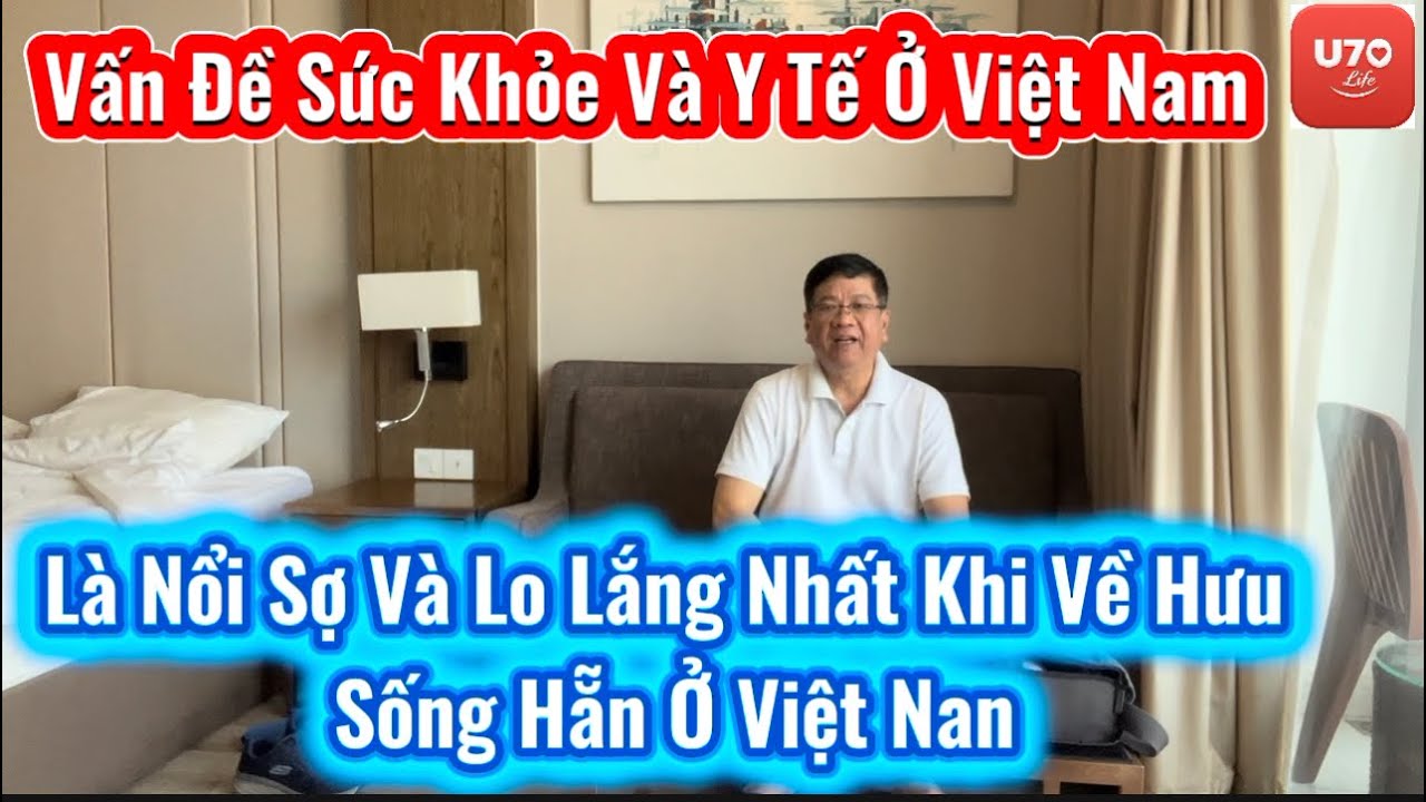 #182. Nói Chung Ở Đâu Cũng Vậy.Người Cao Tuổi Sức Khỏe Và Y Tế Là Nỗi Sợ Lớn Nhất.?