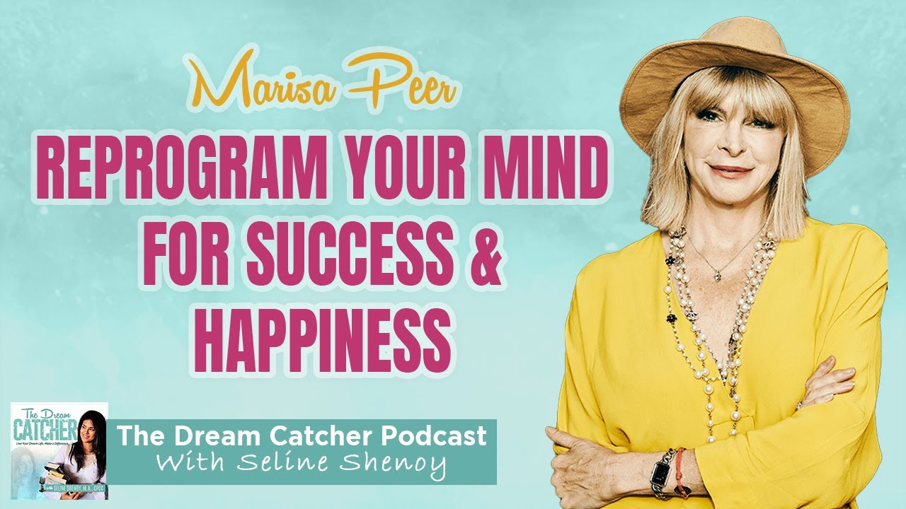 Marisa Peer: Do this to overcome a negative mindset and feel empowered│The Dream Catcher Podcast