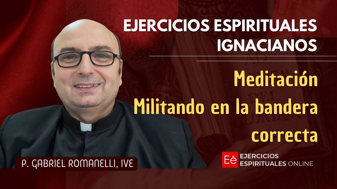 Militando en la bandera correcta. Ejercicios ignacianos