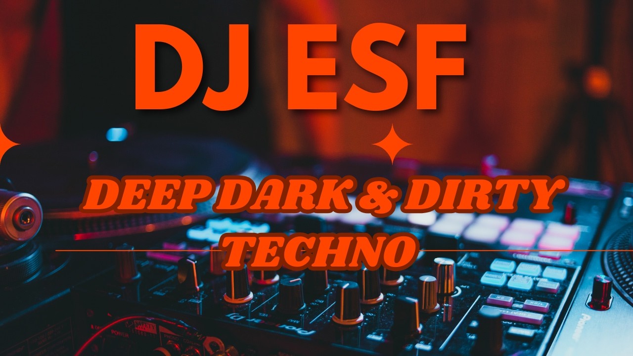 DJ ESF DEEP DARK AND DIRTY