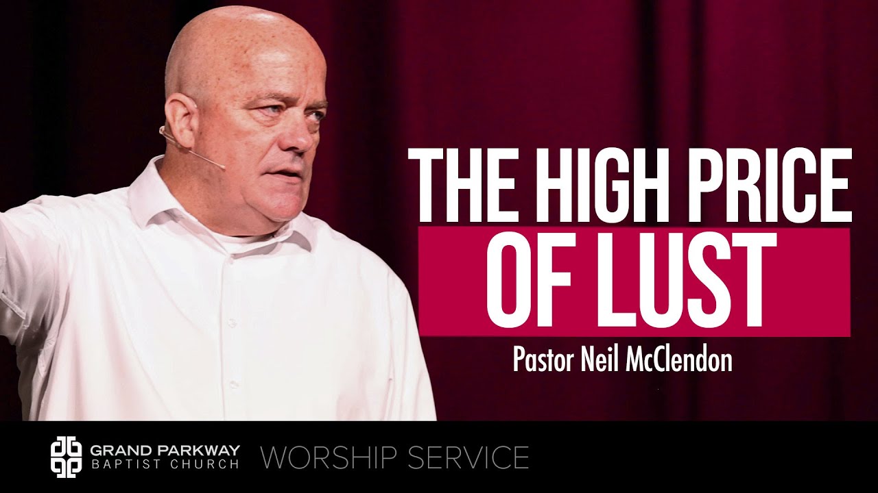 The High Price of Lust | Matthew 5:27-30 | Pastor Neil McClendon