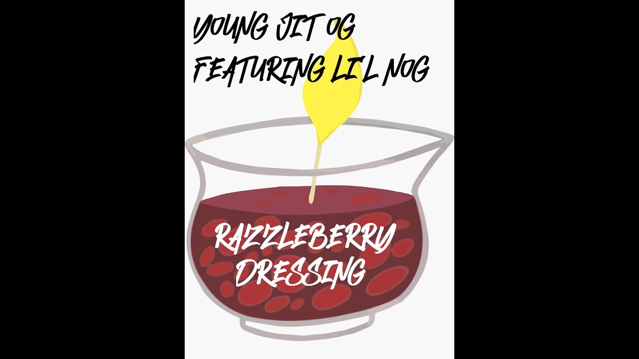 YOUNG JIT OG featuring LI'L NOG  Razzleberry Dressing