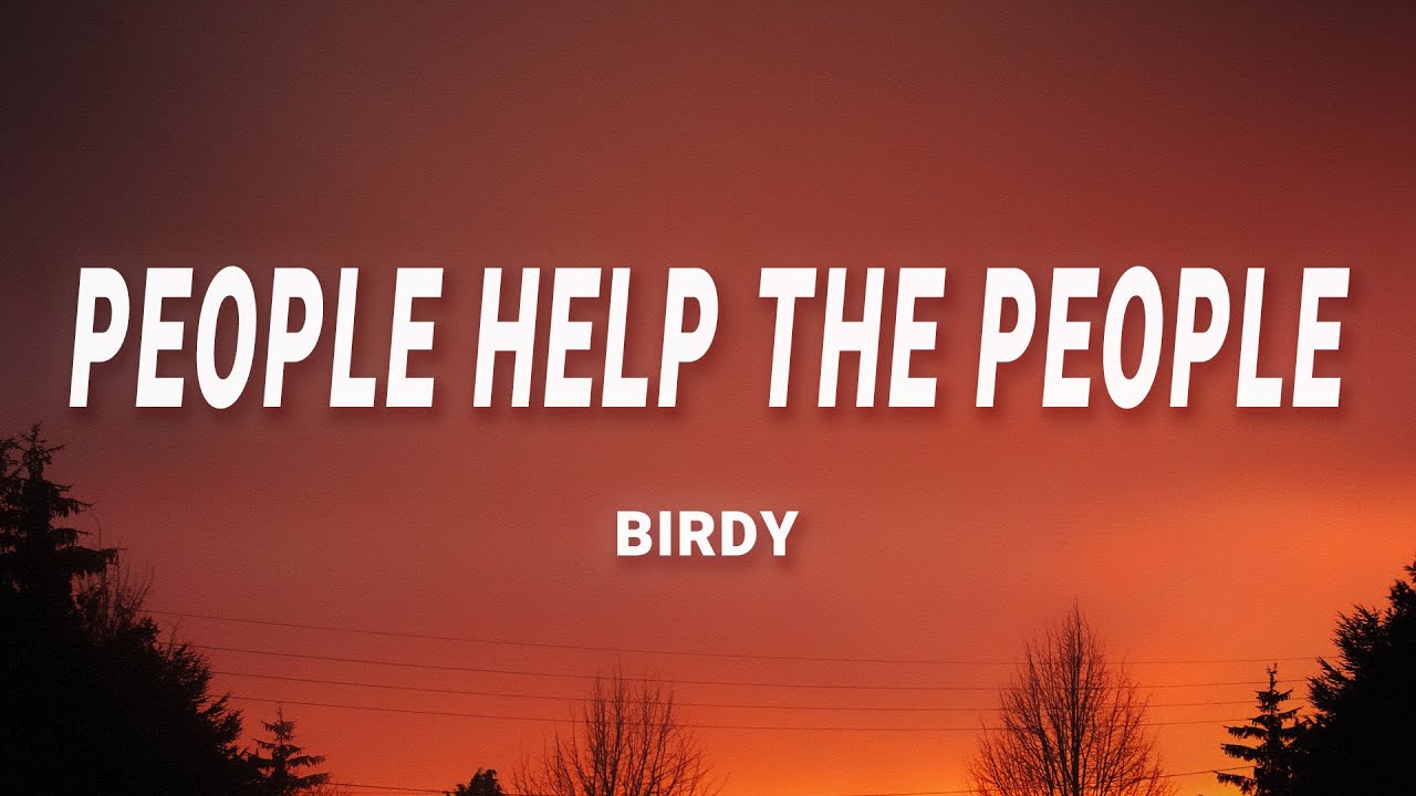 Birdy - People Help The People (Lyrics)