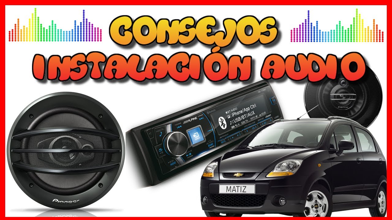 Consejos instalación audio Chevrolet Matiz / Spark - Autoradio Mejorar sonido altavoces - Tutorial