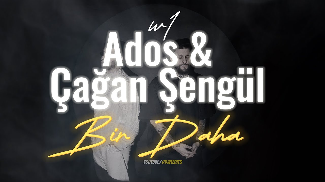 Ados & &Ccedil;ağan Şeng&uuml;l - Bir Daha (S&ouml;zleri-Lyrics) Şarkı S&ouml;zleri 🎶