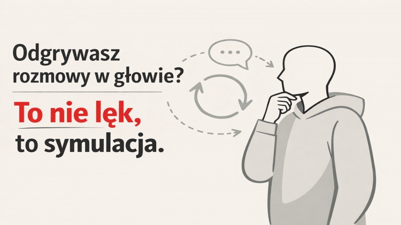 Odtwarzasz rozmowy w głowie? To nie lęk, to symulacja.