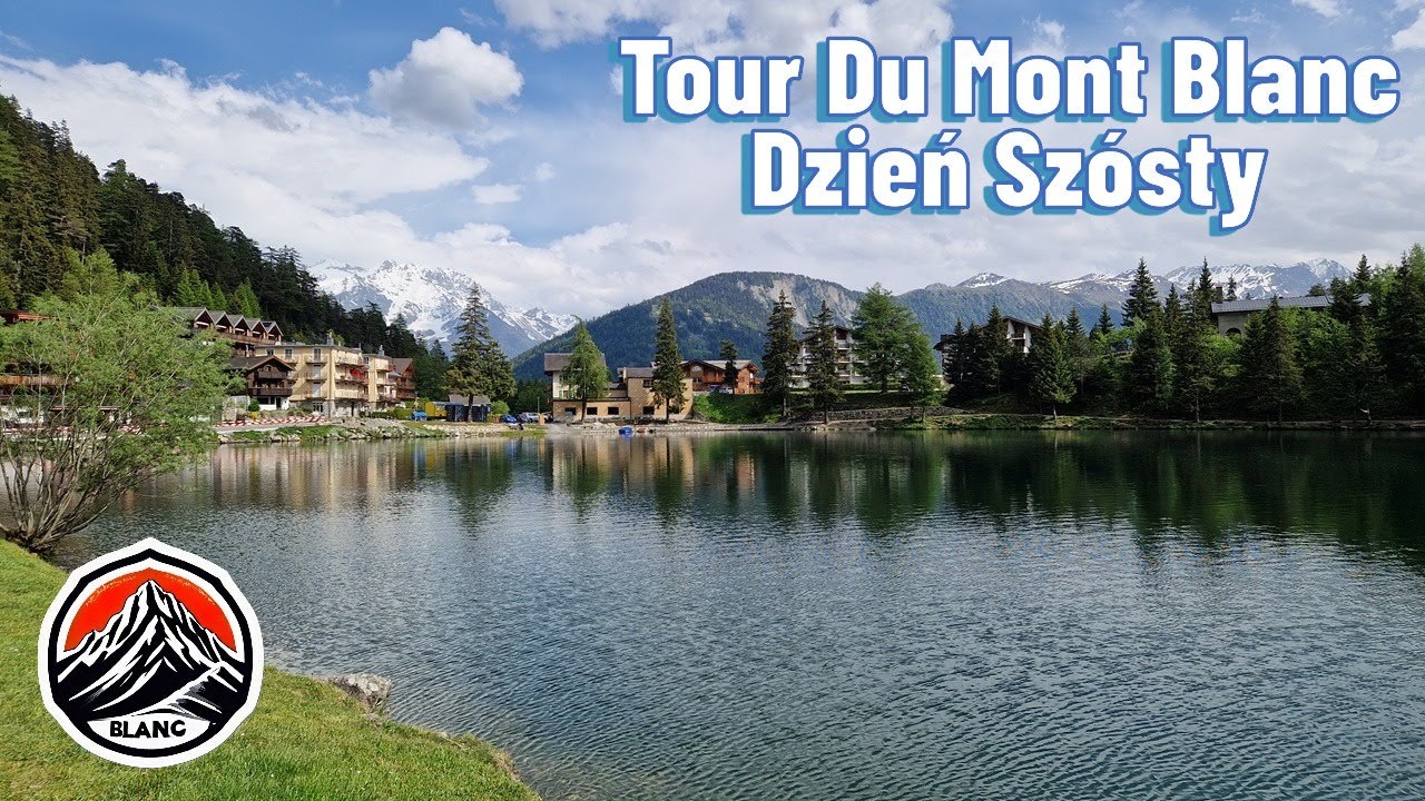 2025 - Tour Du Mont Blanc - Dzień Sz&oacute;sty - Szwajcarska sielanka &ndash; Champex-Lac i alpejskie doliny