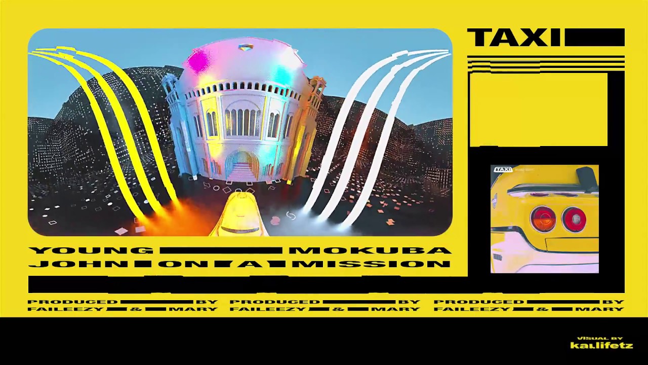 YOUNG MOKUBA x JOHN ON A MISSION - TAXI (PROD. BY FAILEEZY & MARY)