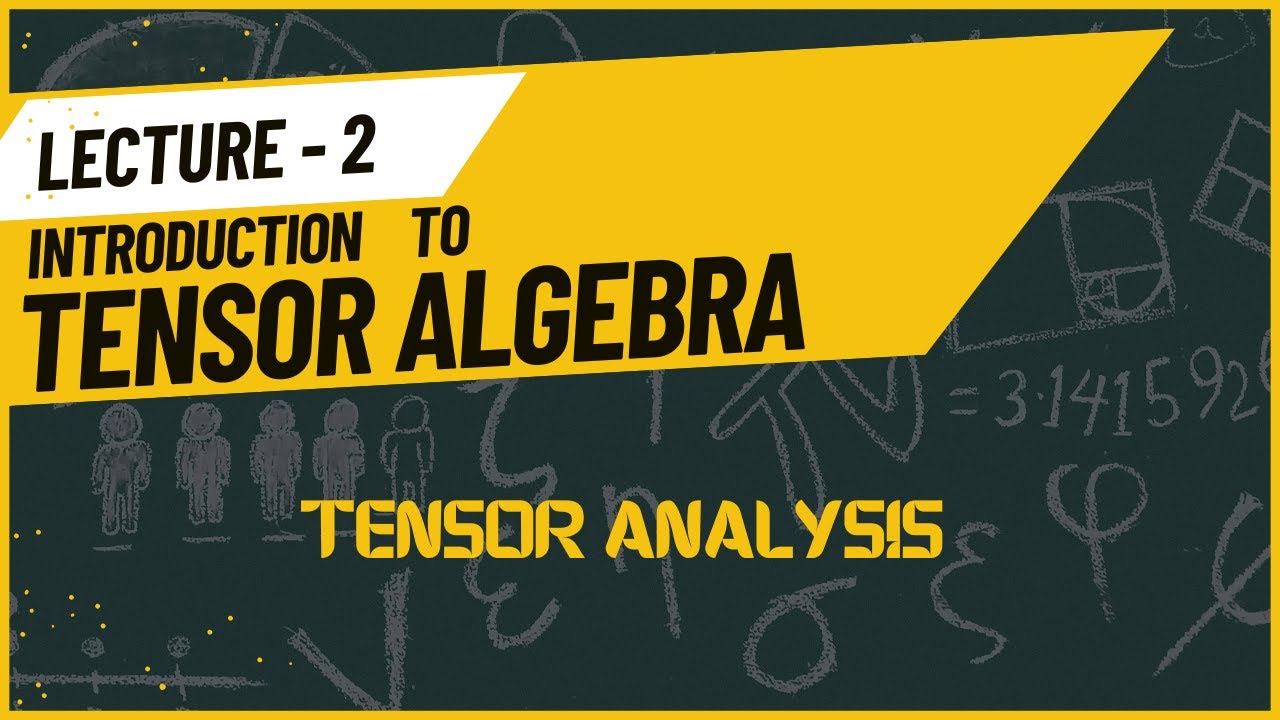 Tensor Analysis Lecture 2 : Introduction to tensor algebra|Tensor for beginners|Properties of tensor