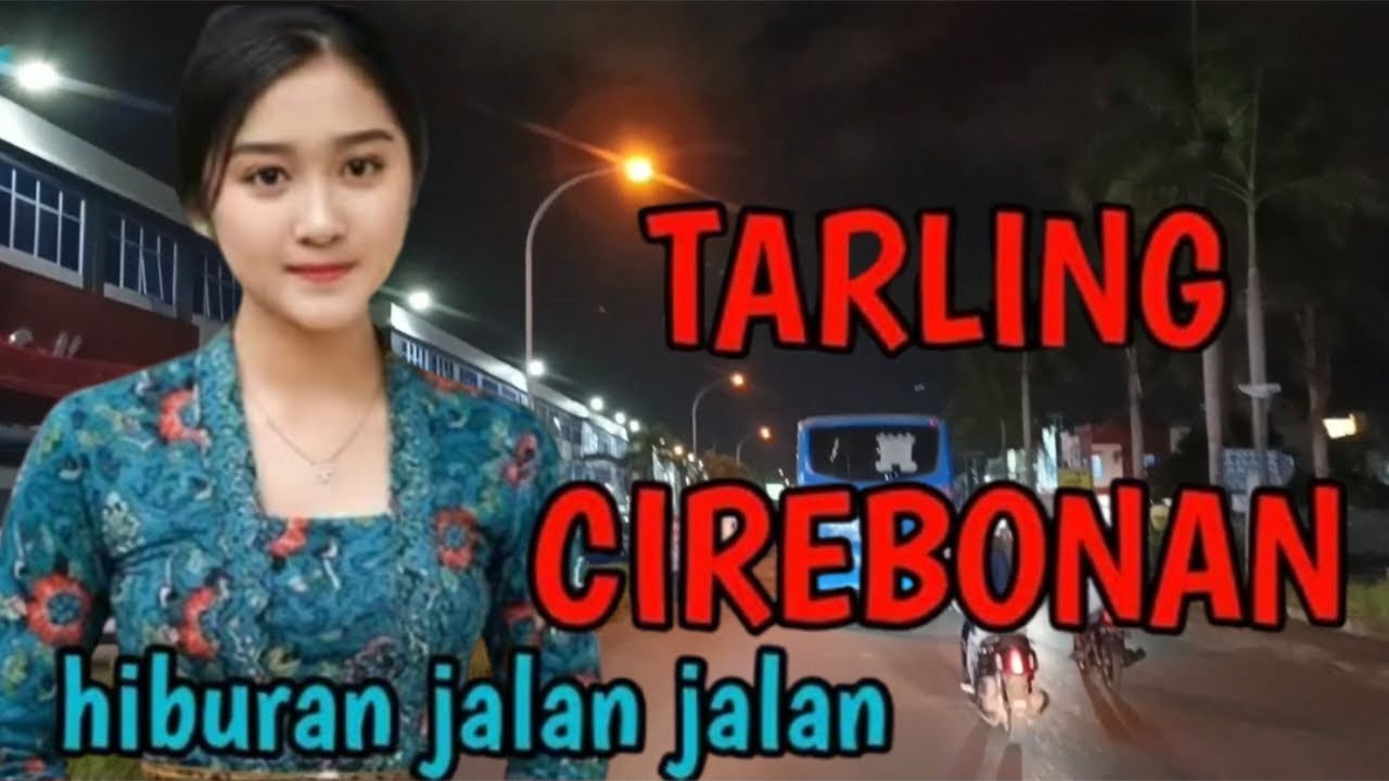 TARLING CIREBONAN-PILIHAN MANTAP UNTUK HIBURAN SAMBIL PEEJALANAN