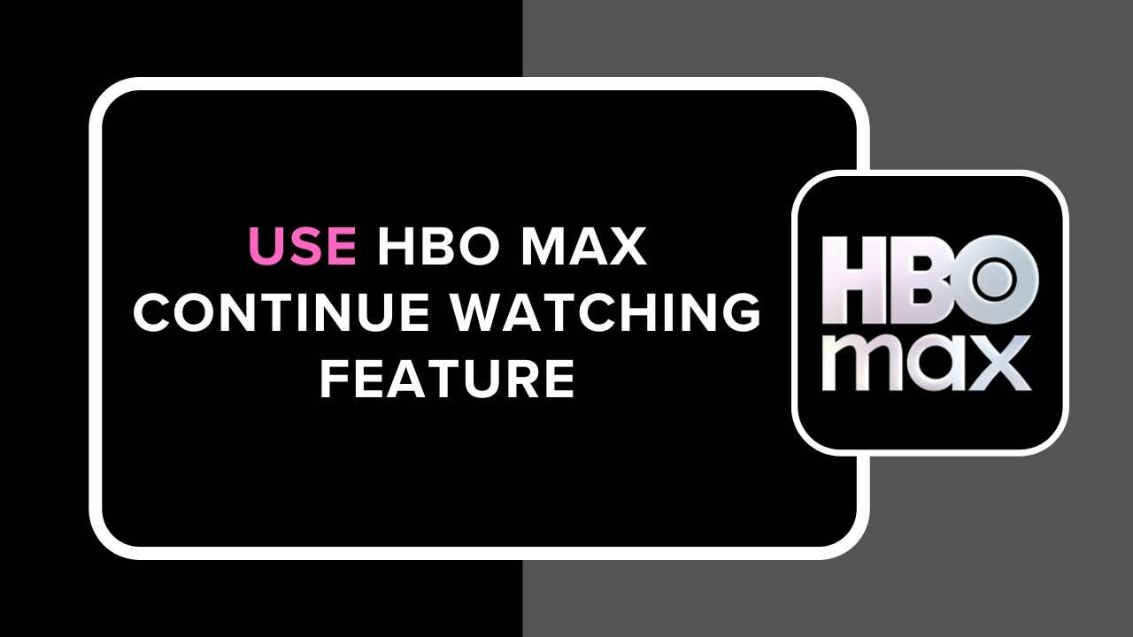 How to Use HBO Max Continue Watching Feature