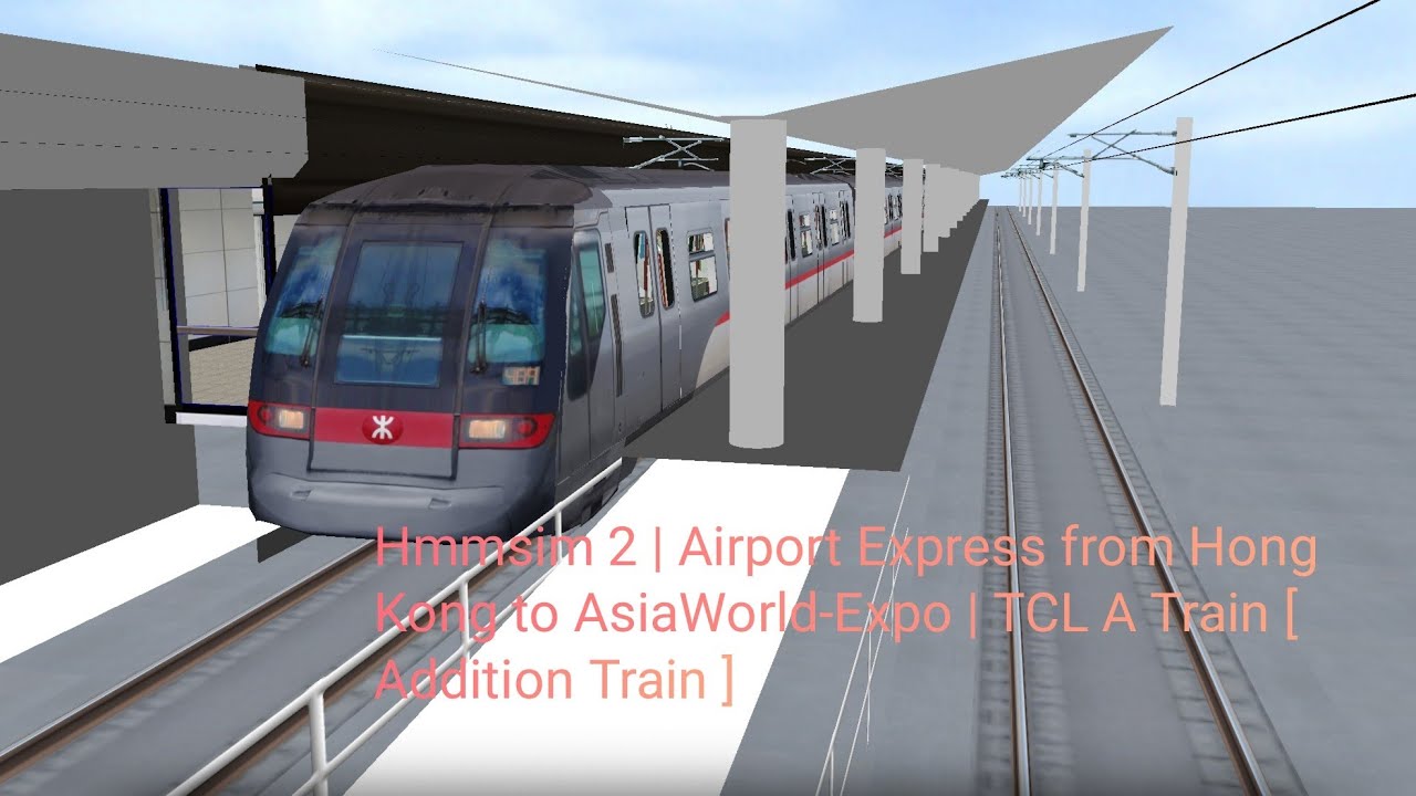 Hmmsim 2 | Airport Express from Hong Kong to AsiaWorld-Expo | TCL A Train [ Addition Train ]