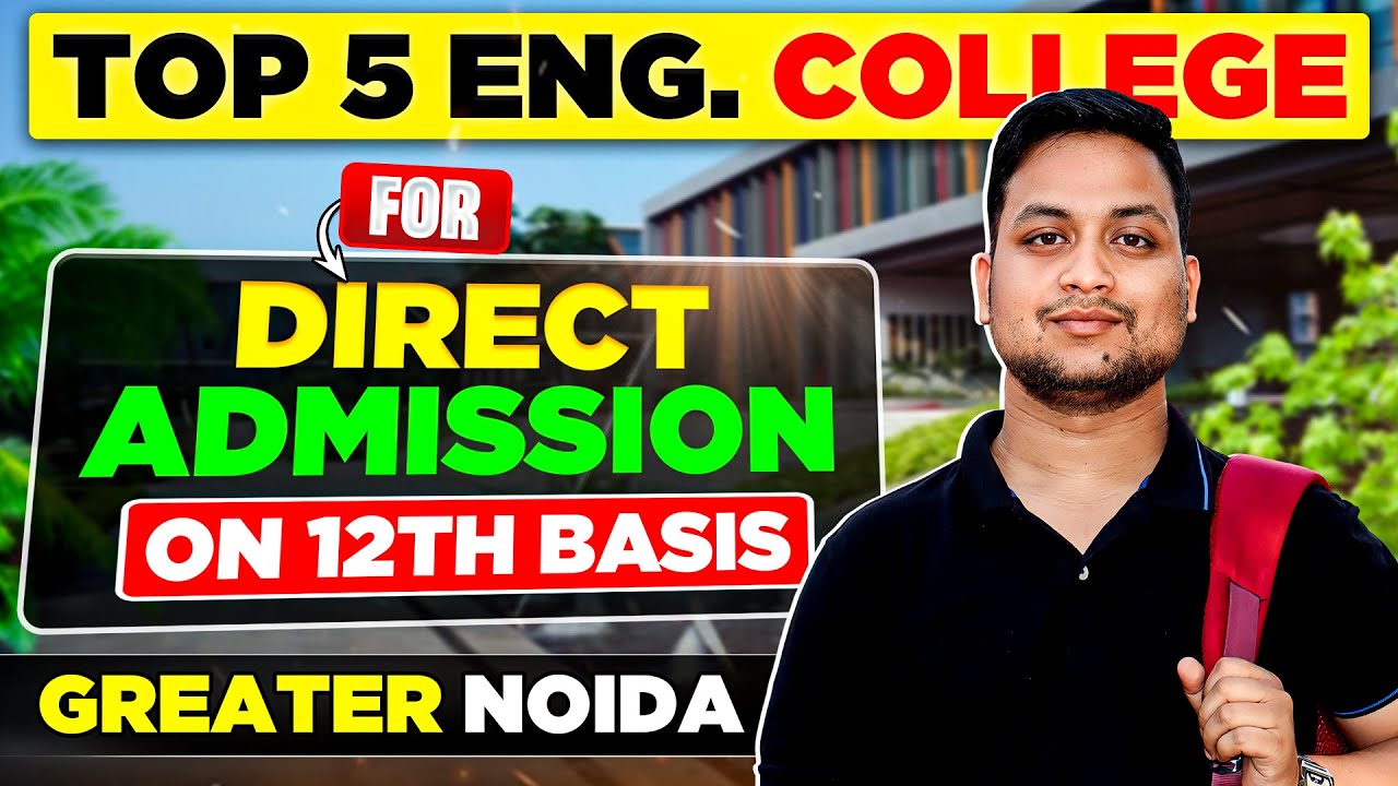 Top Engineering Colleges in Greater Noida 🎓 | Direct Admission on 12th Basis, Fee, Placement