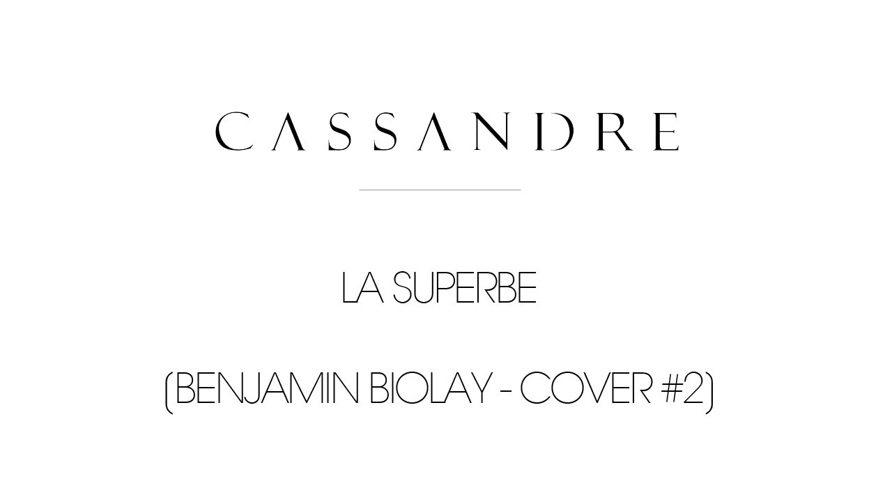 Cassandre - La superbe [BENJAMIN BIOLAY - COVER #2]