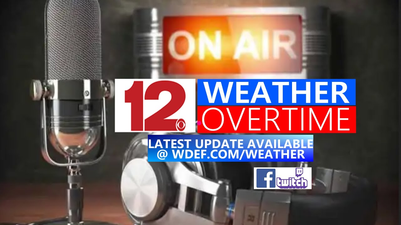 WDEF-TV NEWS 12 WEATHER OVERTIME - TUE 2.27.2024