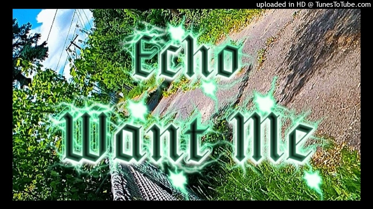 Echo - Want Me (official audio)