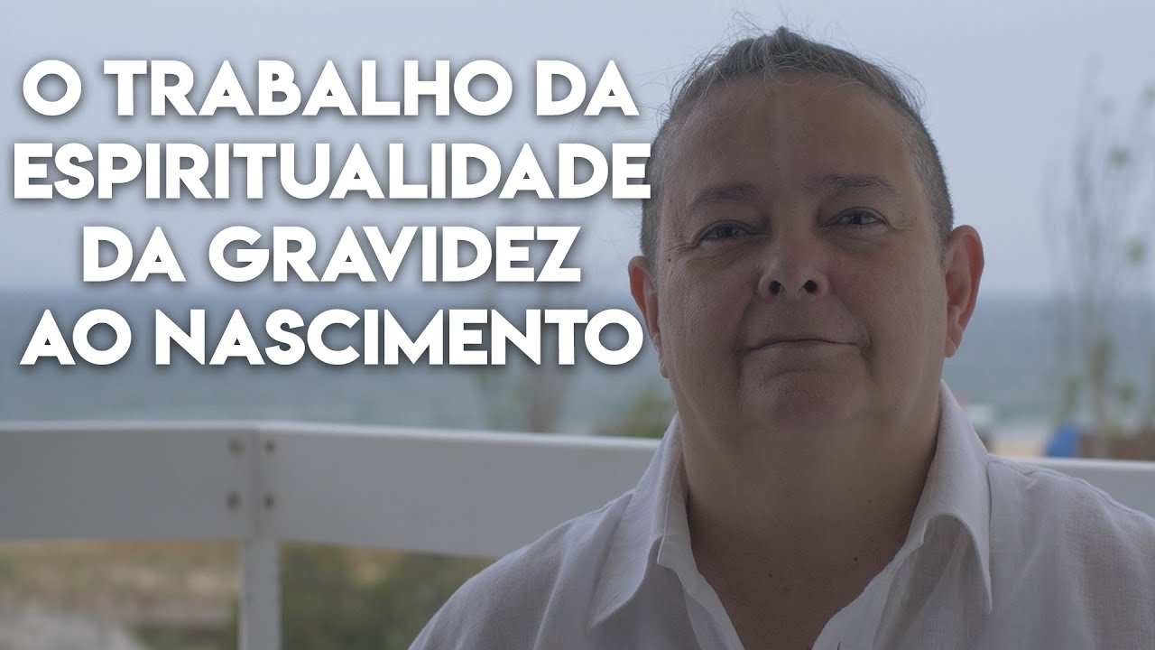 O Trabalho da Espiritualidade da Gravidez ao Nascimento - #EP1