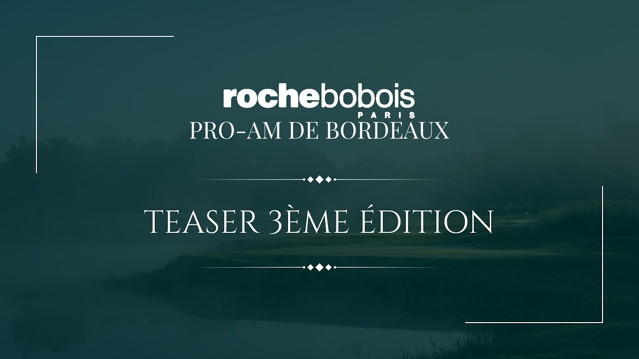 TEASER ROCHE BOBOIS PRO AM DE BORDEAUX 2025