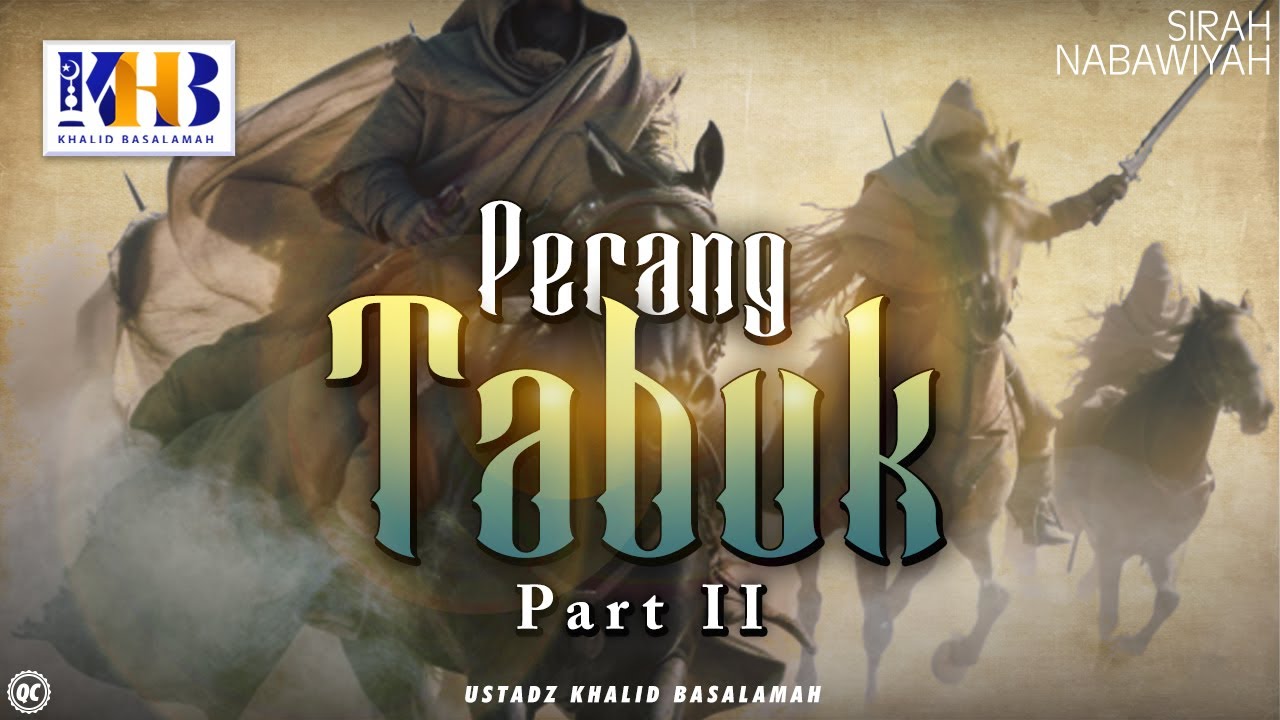 Sirah Nabawiyah #23 : Perang Tabuk [Part 2] - Khalid Basalamah
