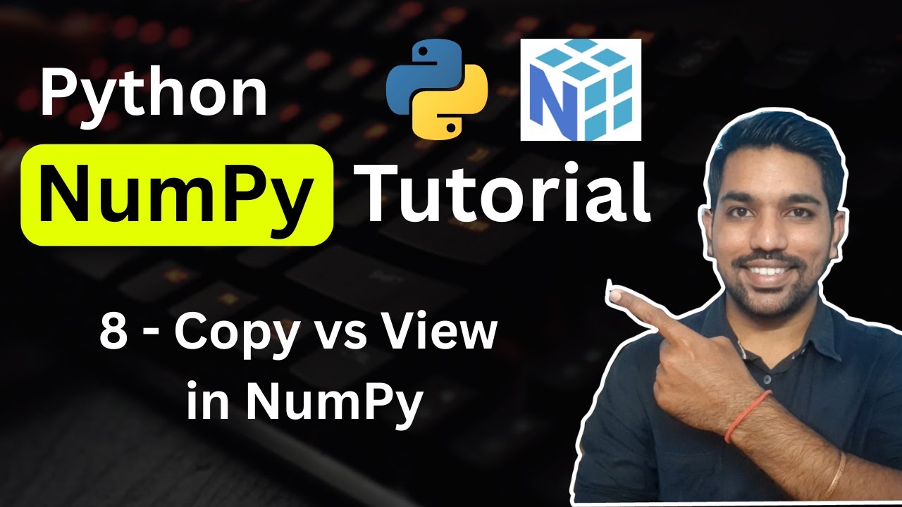 Python NumPy Tutorial 8 - Copy vs View in NumPy Array