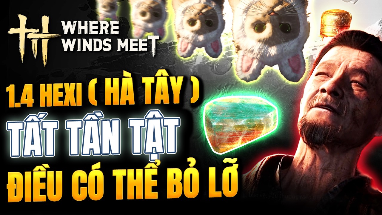 Where winds meet Hexi ( Hà Tây ) tất tần tật - Những điều bạn có thể bỏ lỡ