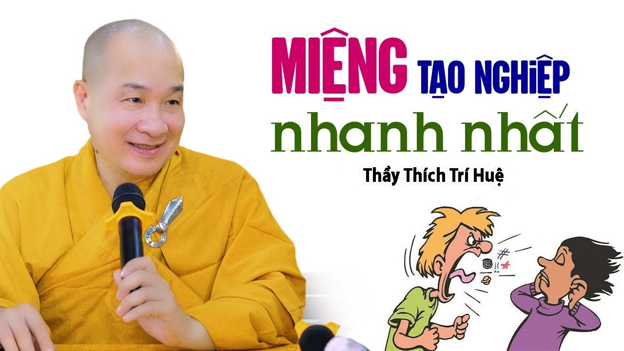 Cái MIỆNG là Tạo Nghiệp nhanh nhất (Cực Hay) - Thầy Thích Trí Huệ