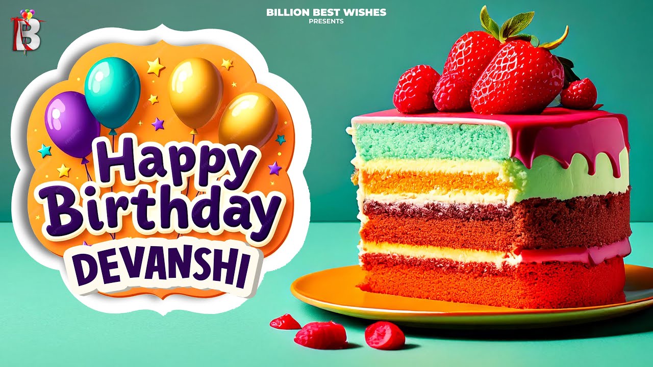 Devanshi Happy Birthday - Happy Birthday Video Song | Birthday Songs With Names 