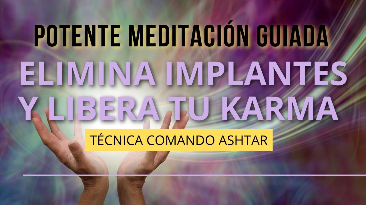 💫💜 POTENTE MEDITACIÓN GUIADA PARA ELIMINAR IMPLANTES | LIBERA TU KARMA | TÉCNICA DEL COMANDO ASHTAR