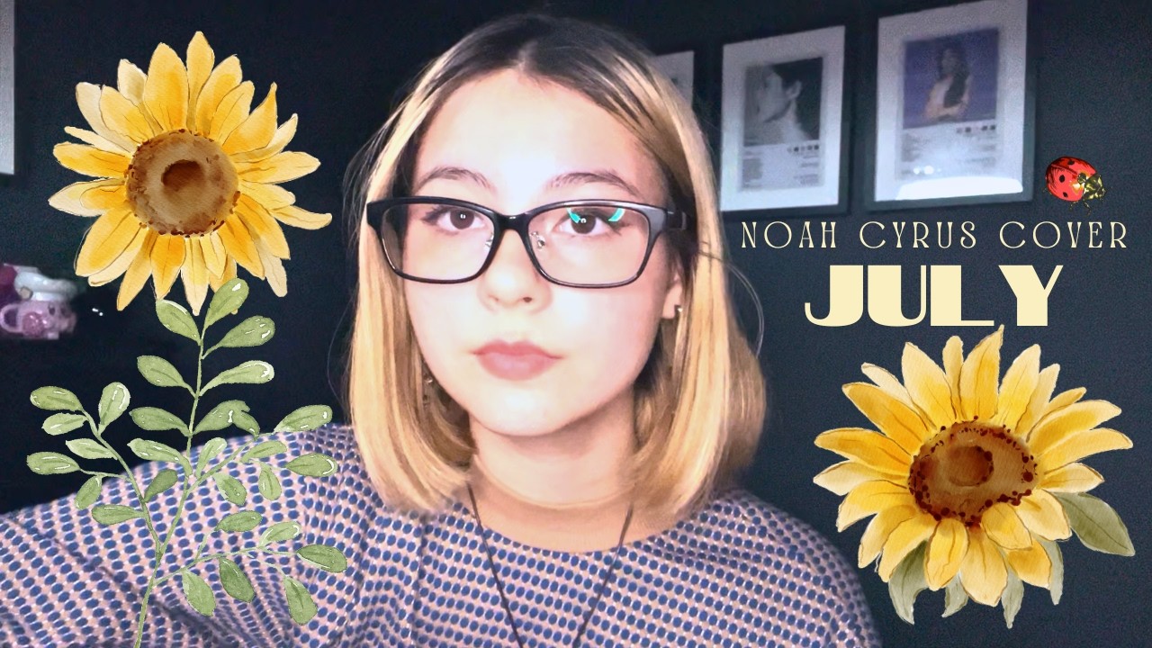July - Noah Cyrus Cover by Lila