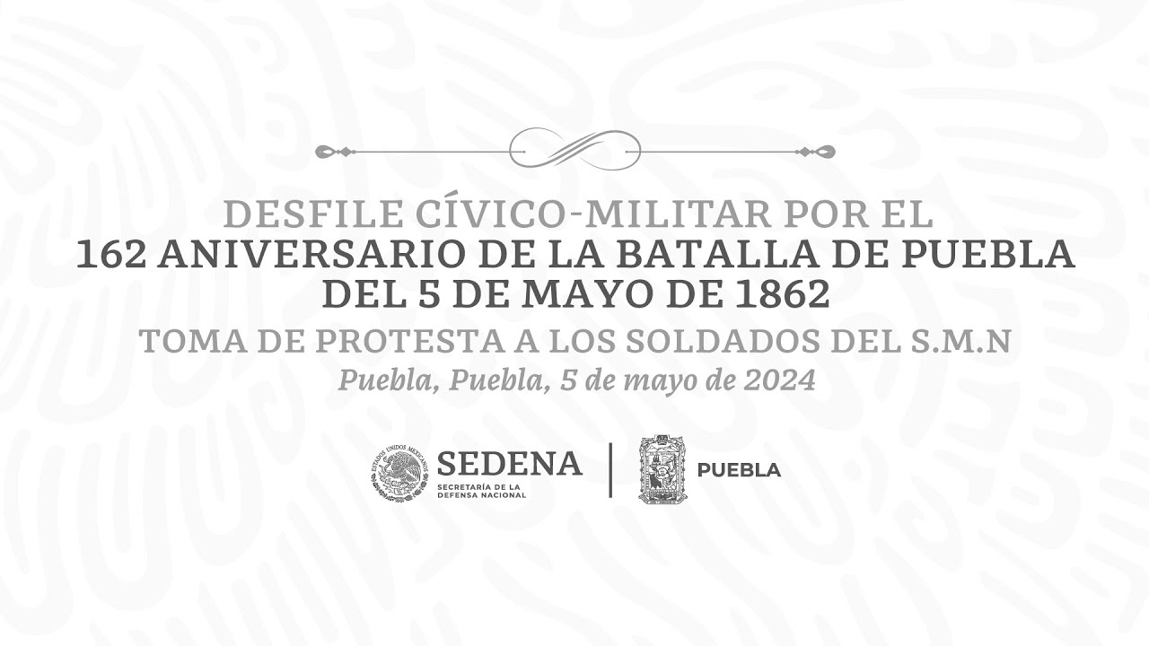 162 Aniversario de la Batalla de Puebla del 5 de Mayo de 1862 – Desfile Cívico Militar