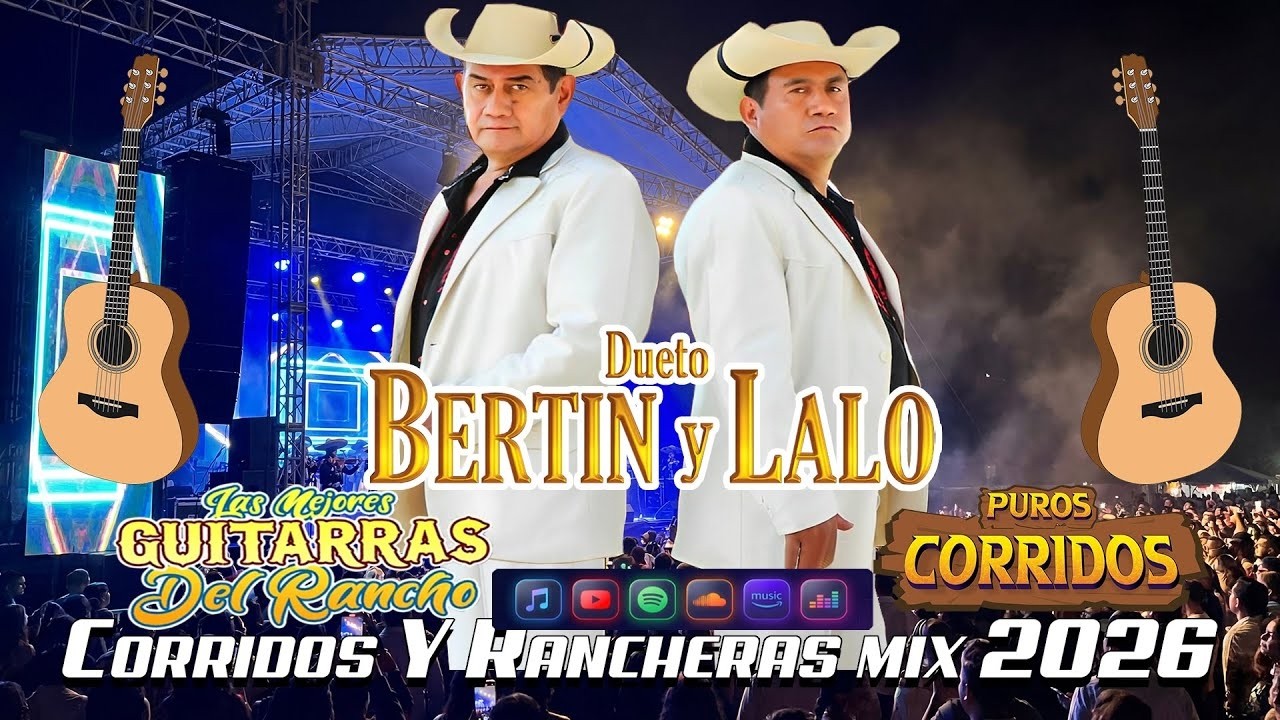 Puros Corridos Mix 2026 - Las Mejores Guitarras Del Rancho 2026 - Dueto Bertin Y Lalo 2026
