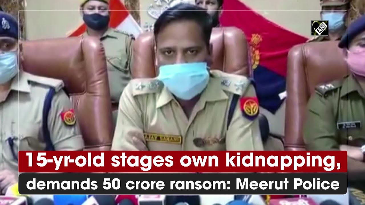 15-yr-old stages own kidnapping, demands 50 crore ransom: Meerut Police -Crime Update