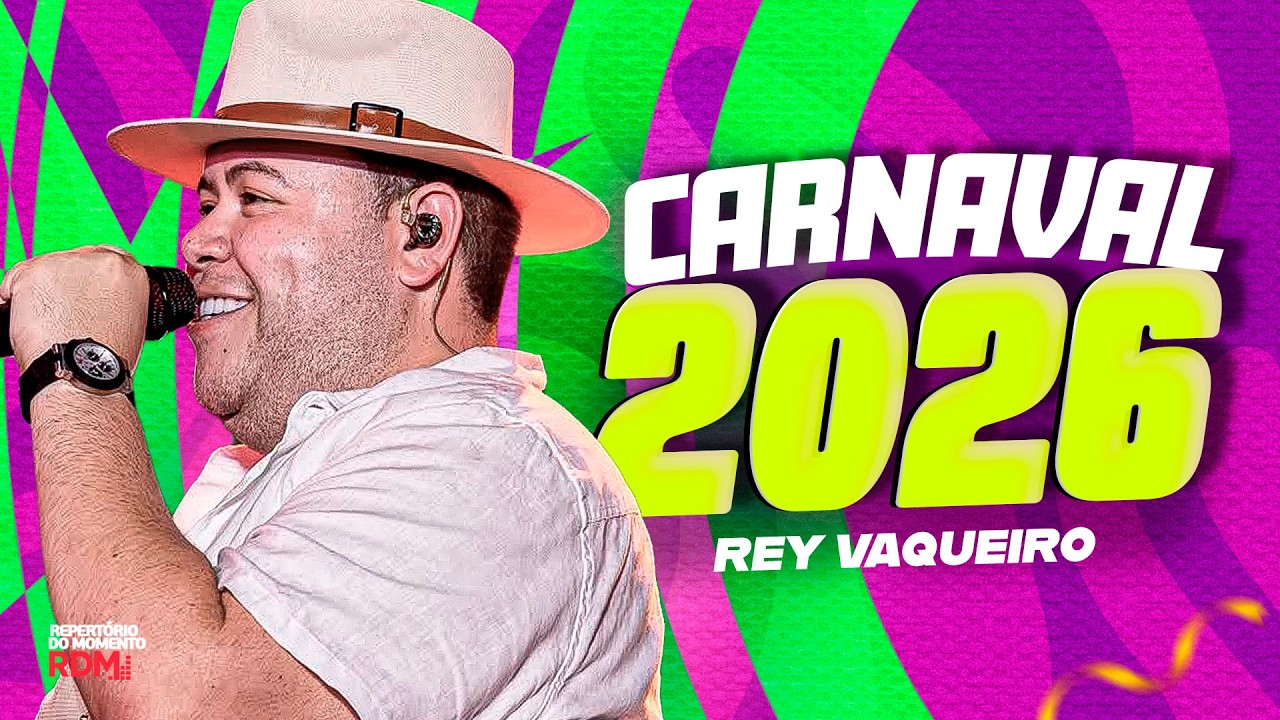 REY VAQUEIRO 2026 | CARNAVAL REY VAQUEIRO |  MÚSICAS NOVAS PRA PAREDÃO | FEVEREIRO 2026