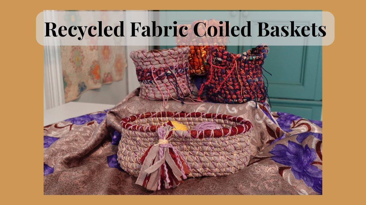 Coiled Fabric Baskets Using Recycled Fabric