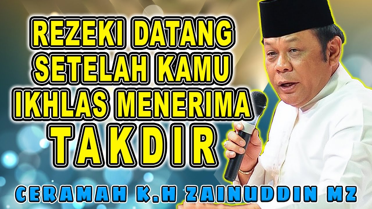 REZEKI DATANG SETELAH KAMU IKHLAS MENERIMA TAKDIR - K.H ZAINUDIN MZ #khzainuddinmz #zainudinmz