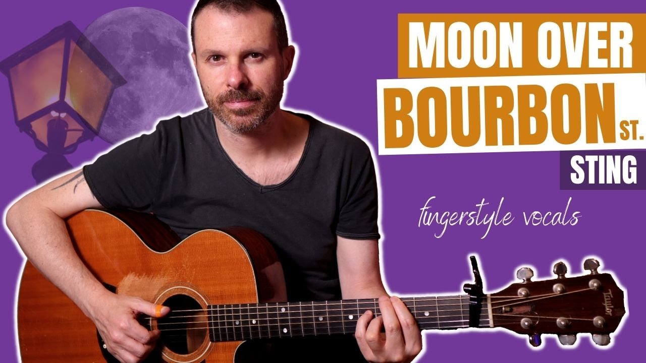 MOON OVER BOURBON STREET - Fingerstyle guitar and vocals (Sting cover)