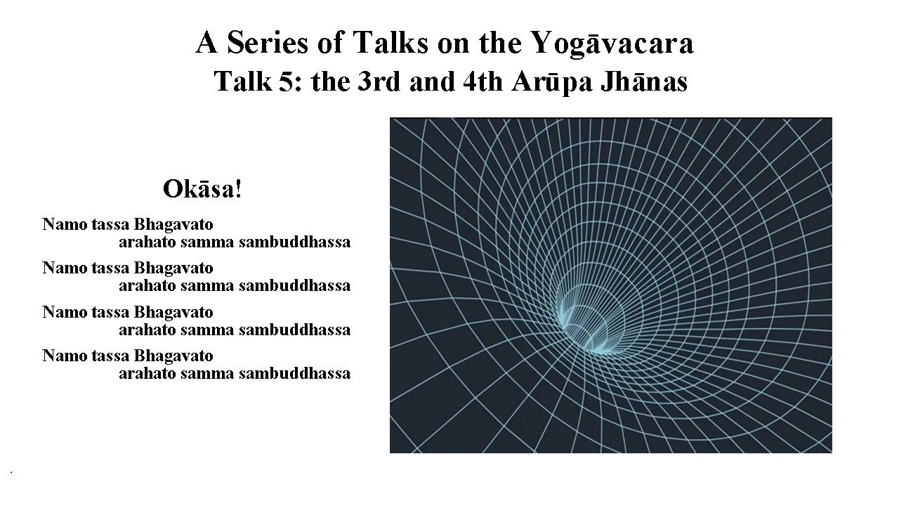 YogāvacaraTalk 5, the 3rd & 4th Arūpa Jhānas