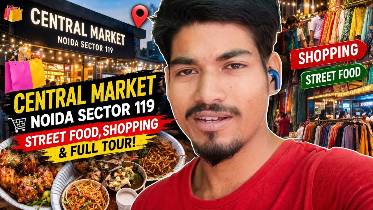 🛍️ Central Market Noida Sector 119 | Street Food, Shopping & Full Tour!