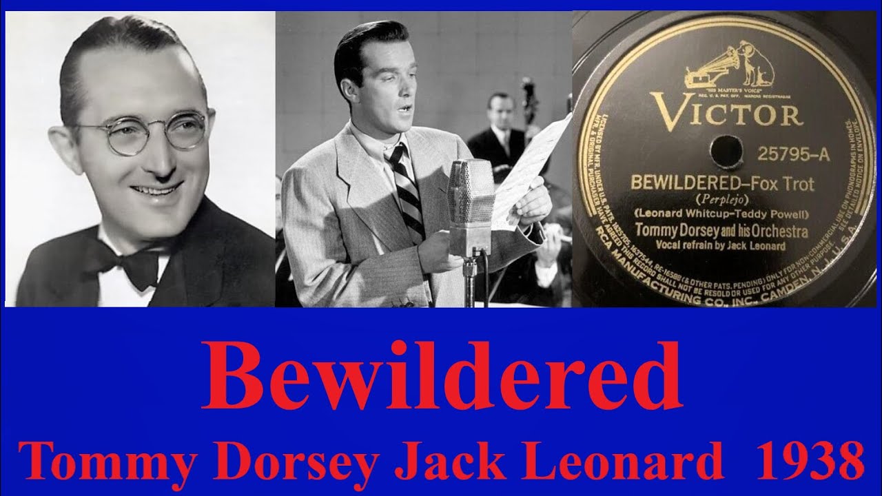 Bewildered - Tommy Dorsey - Jack Leonard - 1938