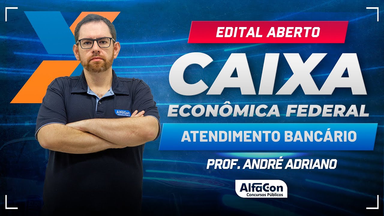 Concurso Caixa 2024 - Atendimento Bancário - Edital Aberto - AlfaCon