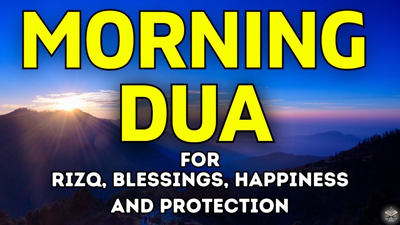 Powerful Morning Dua - أذكار الصباح for Protection, Blessings, Rizq & Tasbih - Daily Morning Prayer