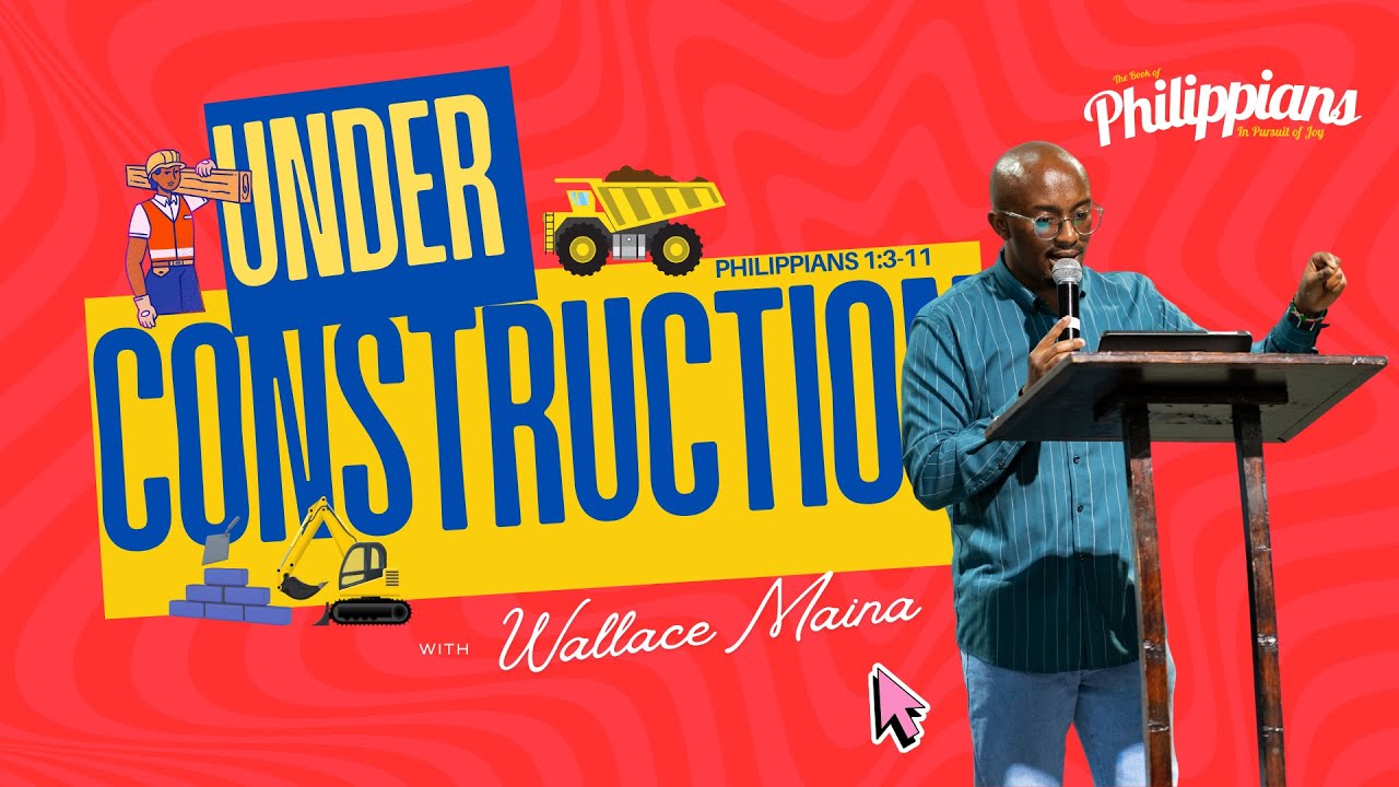 Under Construction by Pst Wallace Maina| Karura Youth Ministry Online Service | 16th Nov 2025