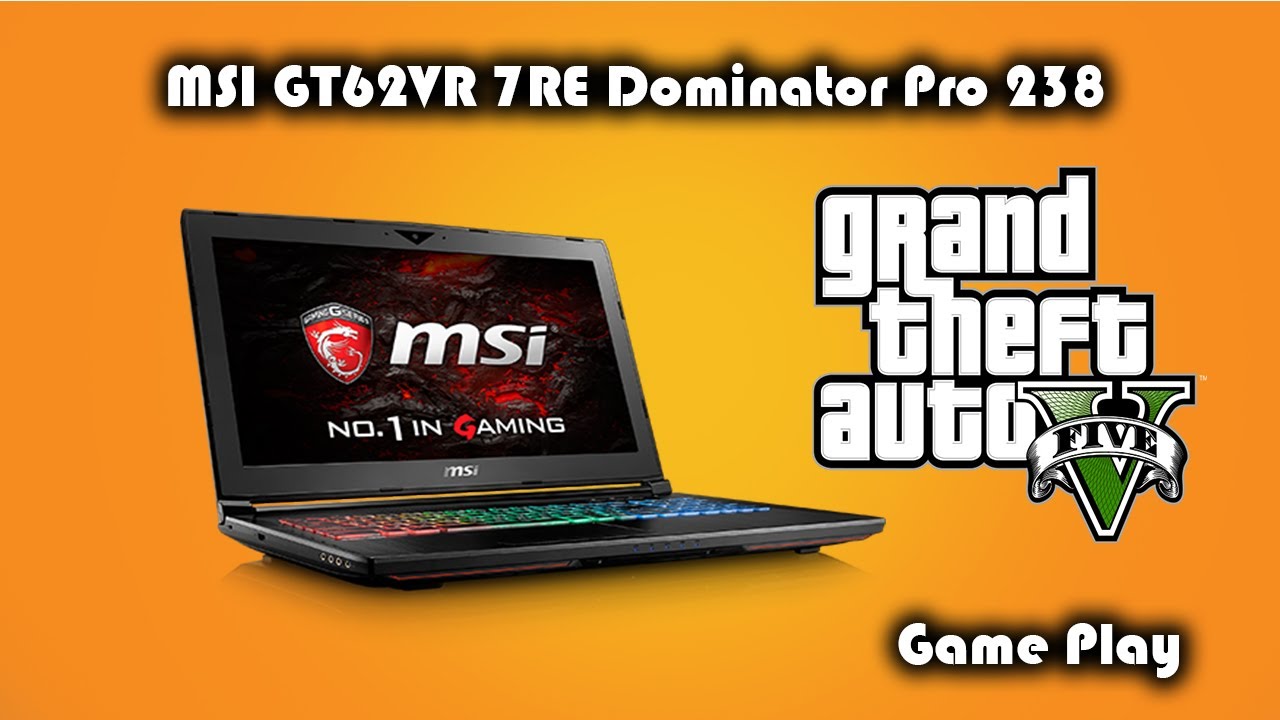 MSI GT62VR • Dominator Pro 238 • Nvidia GTX 1070 • Grand Theft Auto V