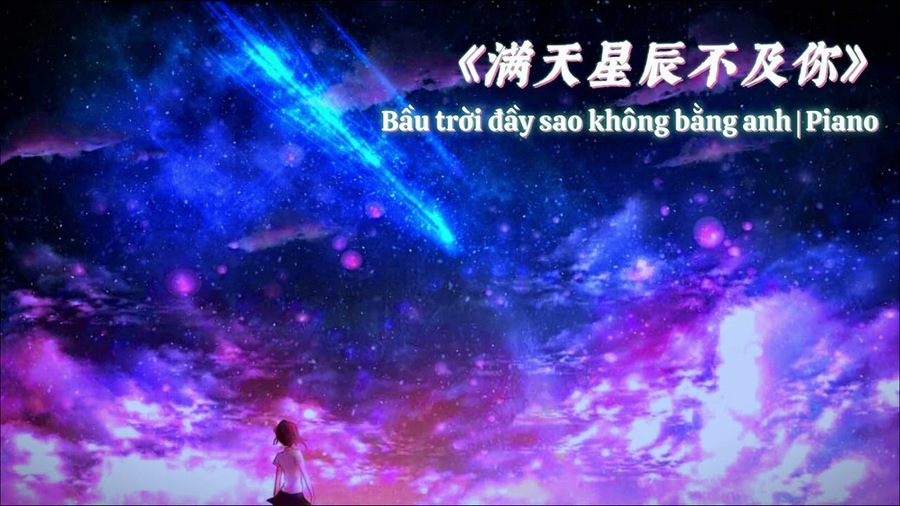 Bầu trời đầy sao không bằng anh - Ycccc |《满天星辰不及你》(Piano)