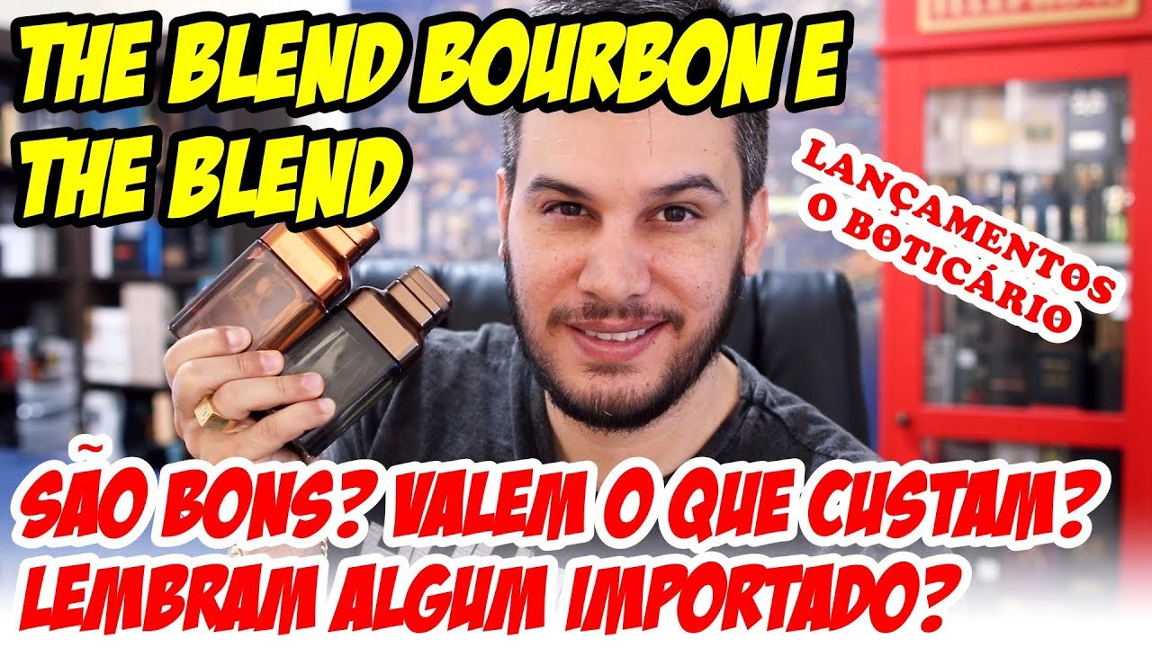 Resenha THE BLEND e THE BLEND BOURBON - São bons? Lembram Importados? Perfume Nacional O Boticário