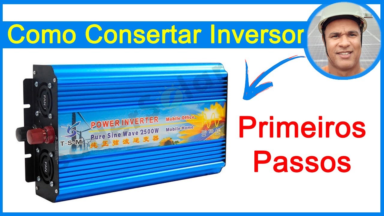 Como Consertar Inversor de Tensão? Primeiros Passos