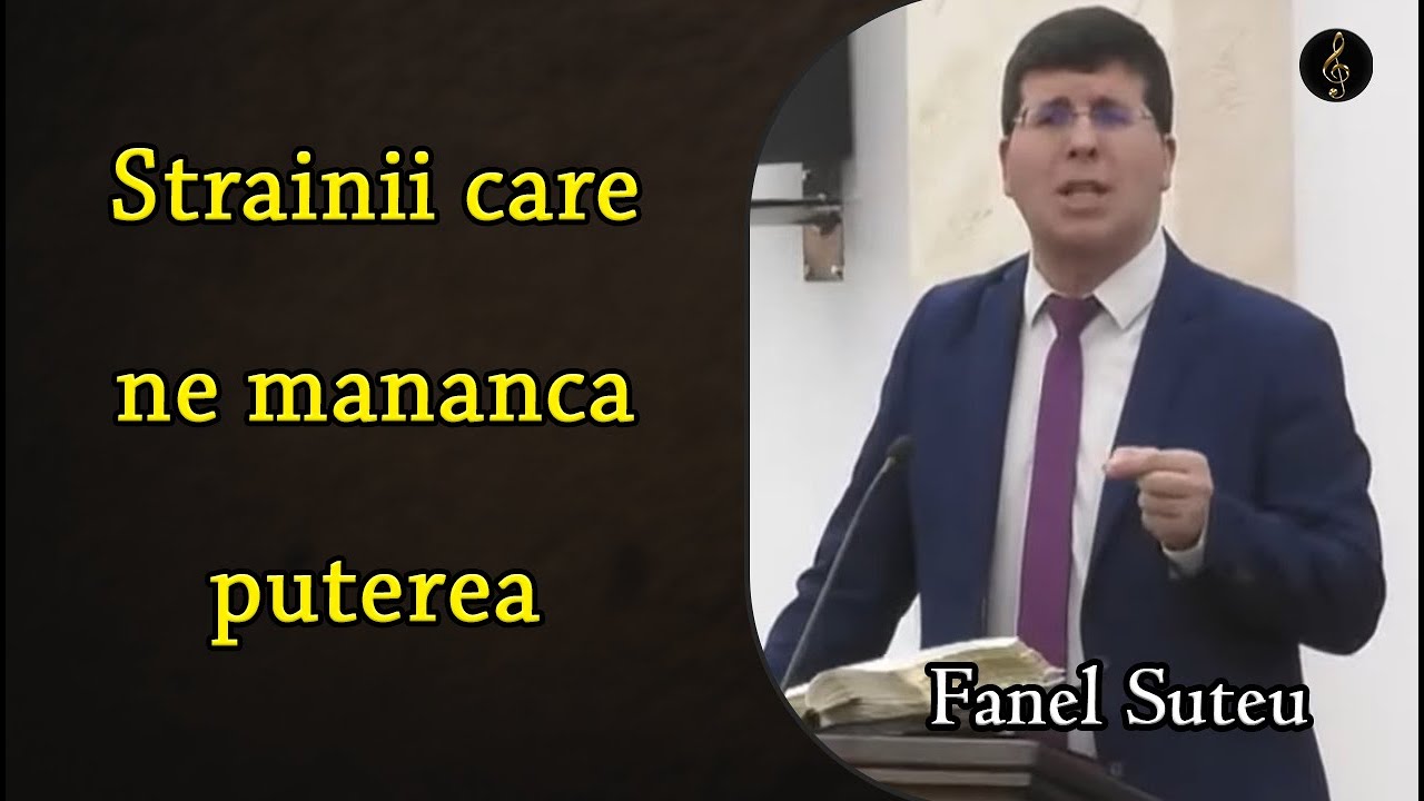 Fanel Suteu - Strainii care ne mananca puterea | PREDICA