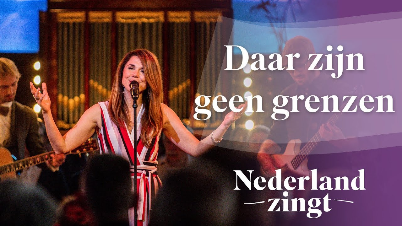Daar zijn geen grenzen - Nederland Zingt