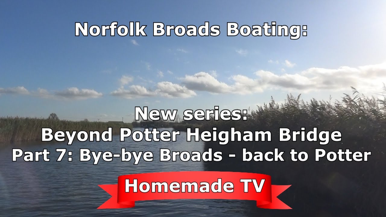Back to Potter at last - part 7 of Beyond Potter Heigham Bridge series